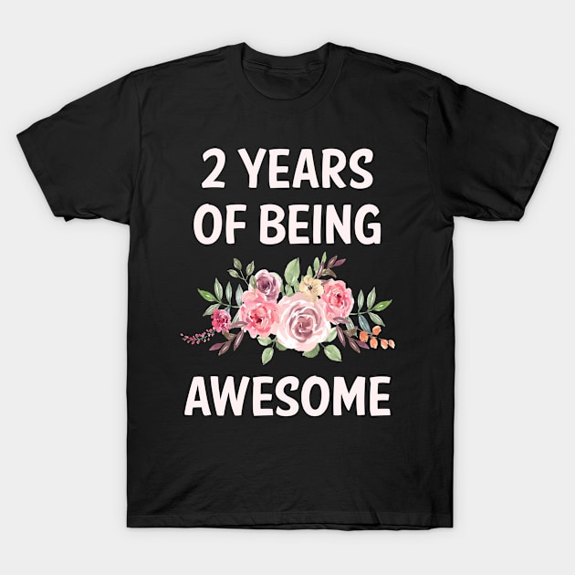 Flowers 2 Years Of Being Awesome T-Shirt by rosenbaumquinton52